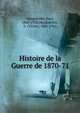 Histoire de la Guerre de 1870-71, Margueritte, Paul, 1860-1918,Margueritte, V. (Victor), 1866-1942 