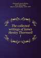 The collected writings of James Henley Thornwell. 1, Thornwell, James Henley, 1812-1862,Adger, John B. (John Bailey), 1810-1899 
