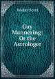 Guy Mannering: Or the Astrologer, Scott, Walter, Sir, 1771-1832 