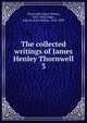 The collected writings of James Henley Thornwell. 3, Thornwell, James Henley, 1812-1862,Adger, John B. (John Bailey), 1810-1899 