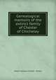Genealogical memoirs of the extinct family of Chester of Chicheley, Robert Edmond Chester - Waters 