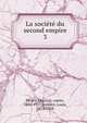 La socit du second empire. 3, Fleury, Maurice, comte, 1856-1921,Sonolet, Louis, 1874-1928 