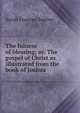 The fulness of blessing; or, The gospel of Christ as illustrated from the book of Joshua, Sarah Frances Smiley 