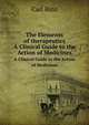 The Elements of therapeutics. A Clinical Guide to the Action of Medicines, Carl Binz 
