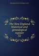 The New England historical and genealogical register. 32, New England historic genealogical society 