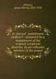 Is "eternal" punishment endless? : answered by a restatement of the original scriptural doctrine, by an orthodox minister of the gospel, [Whiton, James Morris] 1833-1920 