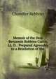 Memoir of the Hon. Benjamin Robbins Curtis, LL. D.: Prepared Agreeably to a Resolution of the ., Chandler Robbins 