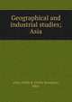 Geographical and industrial studies; Asia, Allen, Nellie B. (Nellie Burnham), 1864- 
