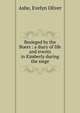 Besieged by the Boers : a diary of life and events in Kimberly during the siege, Ashe, Evelyn Oliver 