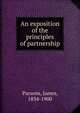 An exposition of the principles of partnership, Parsons, James, 1834-1900 