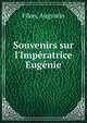 Souvenirs sur l'Imp?ratrice Eug?nie, Filon, Augustin 