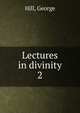 Lectures in divinity. 2, Hill, George 