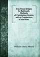 Iron Truss Bridges for Railroads: Methods of Calculating Strains, with a Comparison of the Most ., William Emery Merrill 