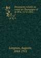 Documents relatifs au comt de Champagne et de Brie, 1172-1361. 1, Longnon, Auguste, 1844-1911 