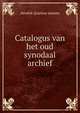 Catalogus van het oud synodaal archief, Hendrik Quirinus Janssen 