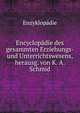 Encyclopadie des gesammten Erziehungs- und Unterrichtswesens, herausg. von K. A. Schmid, Enzyklopadie 