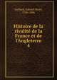 Histoire de la rivalit? de la France et de l'Angleterre, Gaillard, Gabriel Henri, 1726-1806 