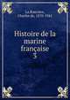 Histoire de la marine franaise. 3, La Ronci?re, Charles de, 1870-1941 
