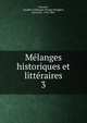 Mlanges historiques et littraires. 3, Barante, Amable-Guillaume-Prosper Brugi?re, baron de, 1782-1866 