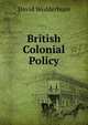 British Colonial Policy, David Wedderburn 