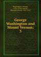 George Washington and Mount Vernon;. 3, Washington, George, 1732-1799 