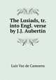 The Lusiads, tr. into Engl. verse by J.J. Aubertin, Luis Vaz de Camoens 