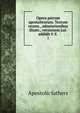 Opera patrum apostolicorum. Textum recens., adnotationibus illustr., versionem Lat. addidit F.X .. 1, Apostolic fathers 