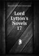 Lord Lytton's Novels, Edward Bulwer Lytton 