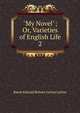 "My Novel"; Or, Varieties of English Life. 2, Edward Bulwer Lytton 