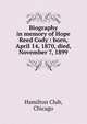 Biography in memory of Hope Reed Cody : born, April 14, 1870, died, November 7, 1899, Hamilton Club, Chicago 