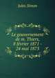 Le gouvernement de m. Thiers, 8 fevrier 1871 - 24 mai 1873, Jules Simon 