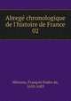 Abreg? chronologique de l'histoire de France, M?zeray, Fran?ois Eudes de, 1610-1683 