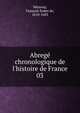 Abreg? chronologique de l'histoire de France, M?zeray, Fran?ois Eudes de, 1610-1683 