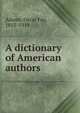 A dictionary of American authors, Adams, Oscar Fay, 1855-1919 