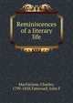 Reminiscences of a literary life, MacFarlane, Charles, 1799-1858,Tattersall, John F 