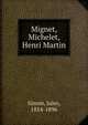 Mignet, Michelet, Henri Martin, Simon, Jules, 1814-1896 