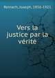 Vers la justice par la verite, Reinach, Joseph, 1856-1921 