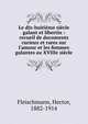 Le dix-huiti?me si?cle galant et libertin : recueil de documents curieux et rares sur l'amour et les femmes galantes au XVIIIe si?cle, Fleischmann, Hector, 1882-1914 