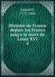 Histoire de France depuis les Francs jusq'a la mort de Louis XVI, Anquetil, 1723-1806 
