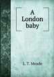 A London baby, L. T. Meade 