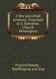 A few parochial sermons: Preached at S. Barnabas' Church Kensington, Francis Hessey , Skeffington and Son 