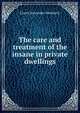 The care and treatment of the insane in private dwellings, Lionel Alexander Weatherly 