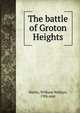 The battle of Groton Heights, Harris, William Wallace, 19th cent 