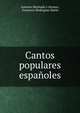 Cantos populares espanoles, Antonio Machado y Alvarez, Francisco Rodr?guez Mar?n 