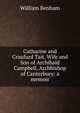 Catharine and Craufurd Tait, Wife and Son of Archibald Campbell, Archbishop of Canterbury: a memoir, William Benham 