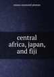 Central africa, japan, and fiji, Emma Raymond Pitman 