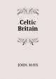 Celtic Britain, John. Rhys 