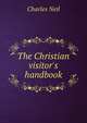 The Christian visitor's handbook, Charles Neil 