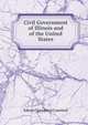 Civil Government of Illinois and of the United States, Edwin C[orydon ] Crawford 