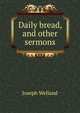 Daily bread, and other sermons, Joseph Welland 